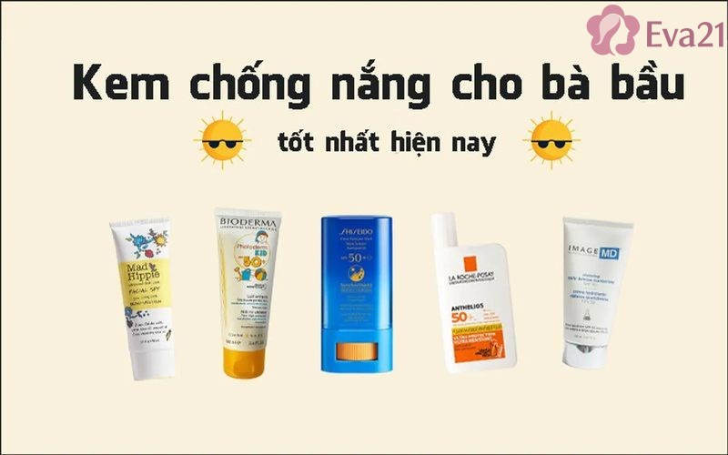Những loại kem chống nắng phù hợp với bà bầu hiệu quả nhất